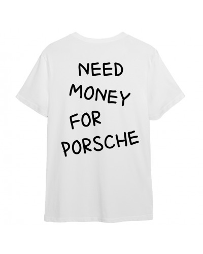 T-Shirt "NEED MONEY FOR PORSCHE"